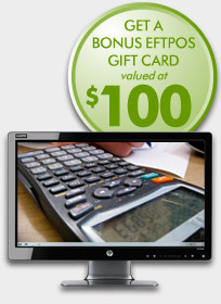 Get a Bonus EFTPOS Gift Card valued at $100.