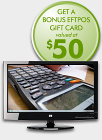 Get a Bonus EFTPOS Gift Card valued at $50.